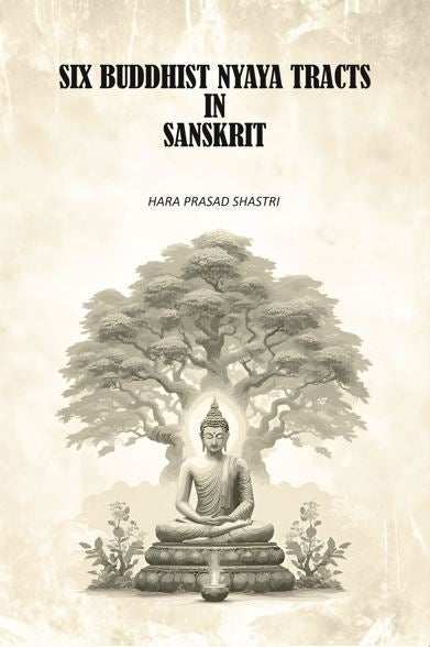 Six Buddhist Nyaya Tracts In Sanskrit - Gyan Books | Grocsy