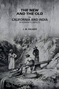 The New and The Old: Or, California and India in Romantic Aspects - Gyan Books | Grocsy