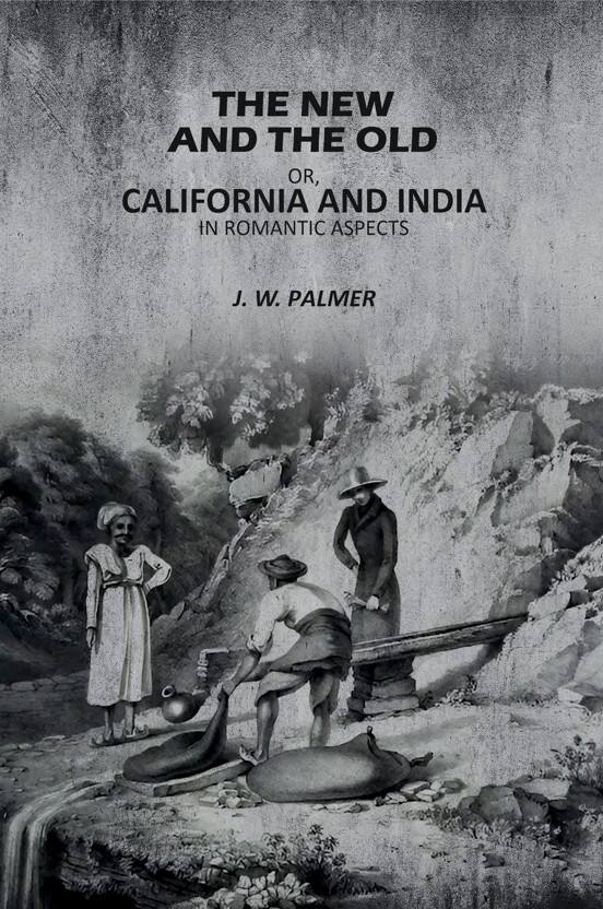 The New and The Old: Or, California and India in Romantic Aspects - Gyan Books | Grocsy