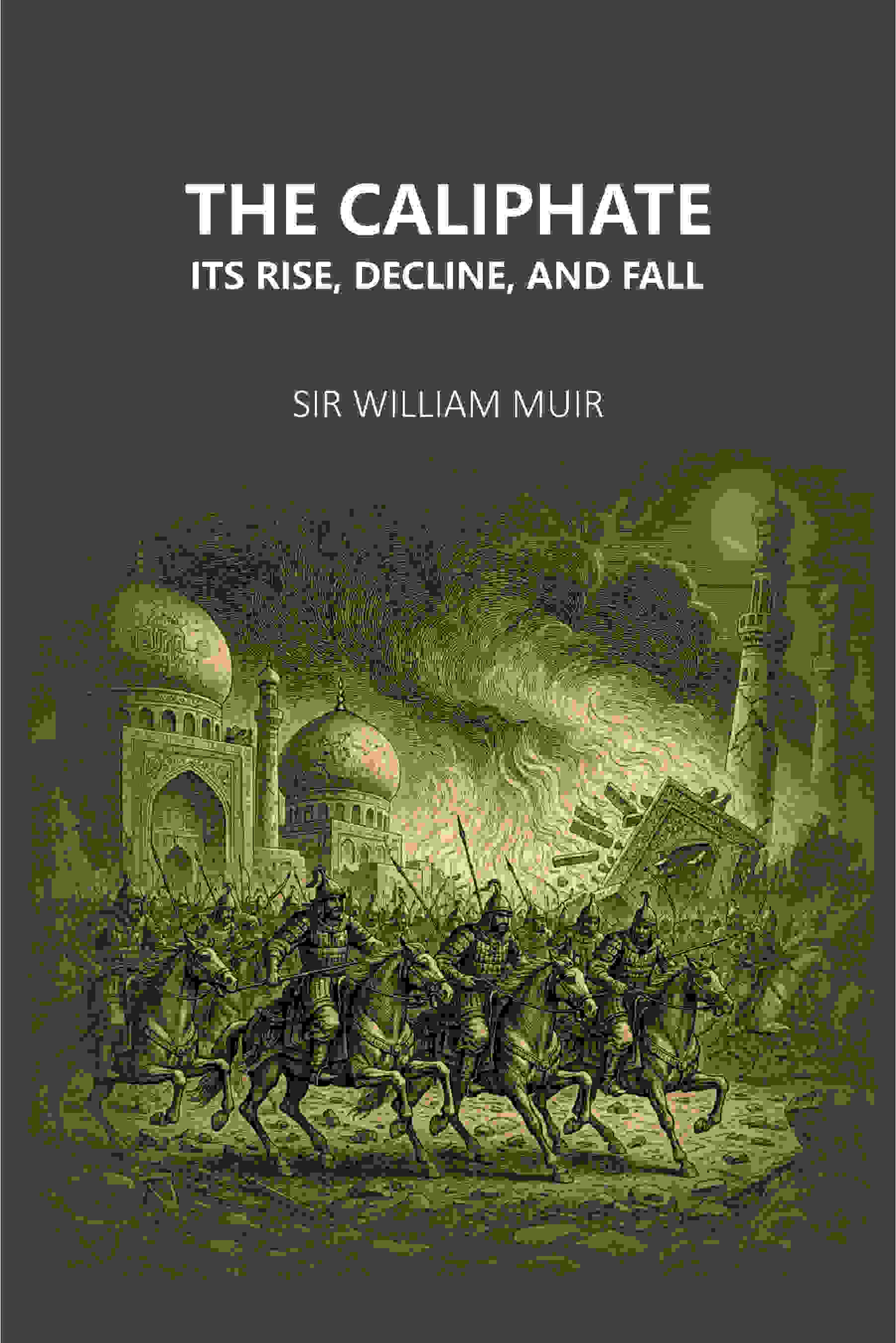 The Caliphate Its Rise, Decline, And Fall - Gyan Books | Grocsy