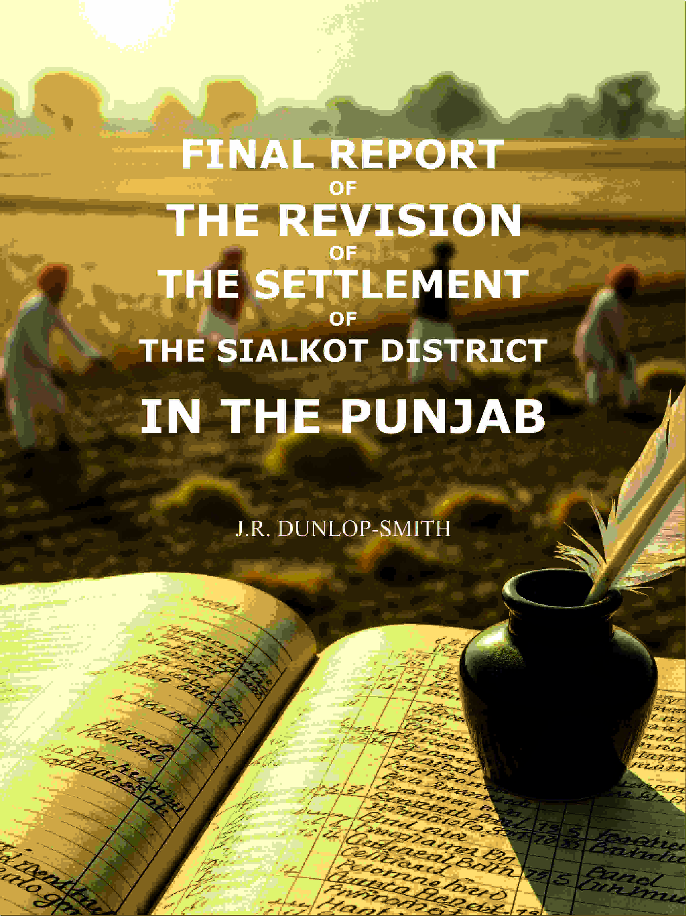 Final report of the revision of the settlement of the Sialkot district in the Punjab - Gyan Books | Grocsy