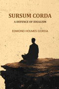 Sursum Corda: A Defence of Idealism - Gyan Books | Grocsy