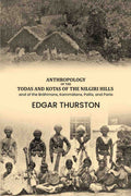 Anthropology of the Todas and Kotas of the Nilgiri Hills: and of the Bráhmans, Kammálans, Pallis, and Paria - Gyan Books | Grocsy