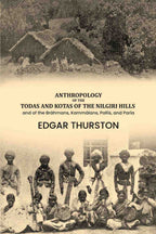 Anthropology of the Todas and Kotas of the Nilgiri Hills: and of the Bráhmans, Kammálans, Pallis, and Paria - Gyan Books | Grocsy