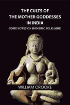 The Cults of the Mother Goddesses in India: Some Notes on Homeric Folk-Lore - Gyan Books | Grocsy