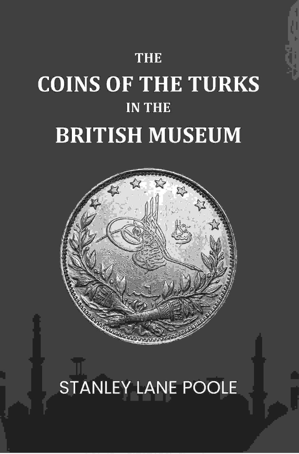 The Coins Of The Turks In The British Museum - Gyan Books | Grocsy