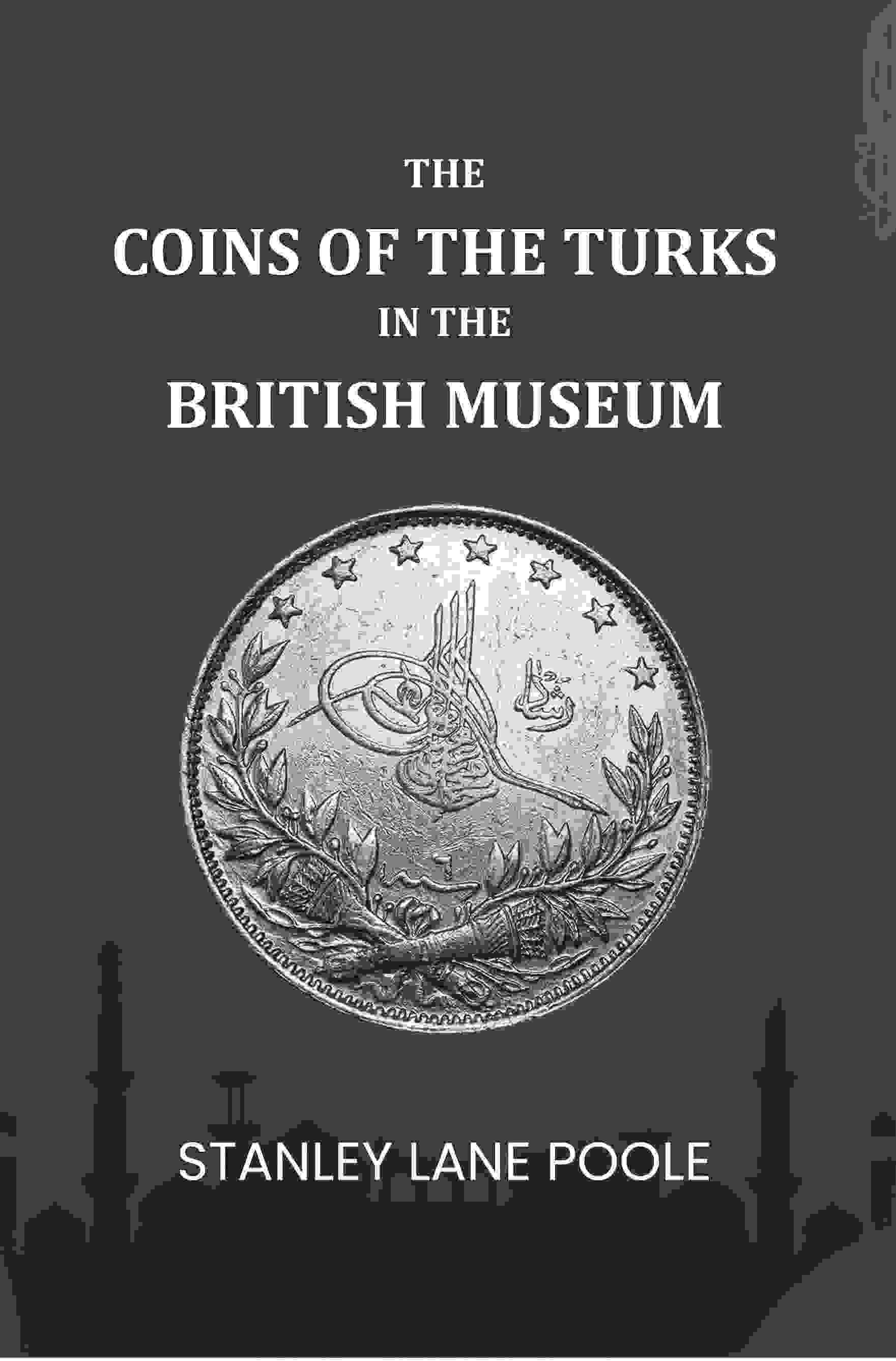 The Coins Of The Turks In The British Museum - Gyan Books | Grocsy