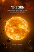 The Sun: Ruler, Fire, Light, and Life of the Planetary System - Gyan Books | Grocsy