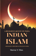 A Religious Quest Of India Indian Islam: A Religious History Of Islam In India - Gyan Books | Grocsy