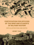 Fortification for Officers of the Army and Students of Military History: With Illustrations and Notes - Gyan Books | Grocsy