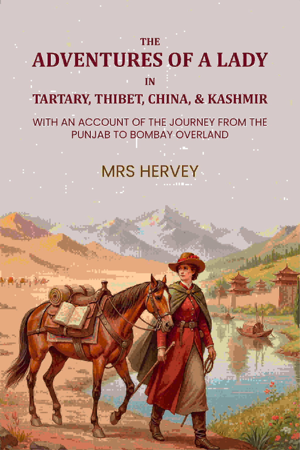 The adventures of a lady in Tartary, Thibet, China, & Kashmir. With an account of the journey from the Punjab to Bombay overland - Gyan Books | Grocsy
