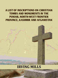 A List Of Inscriptions On Christian Tombs And Monuments In The Punjab, North-west Frontier Province, Kashmir And Afganistan - Gyan Books | Grocsy