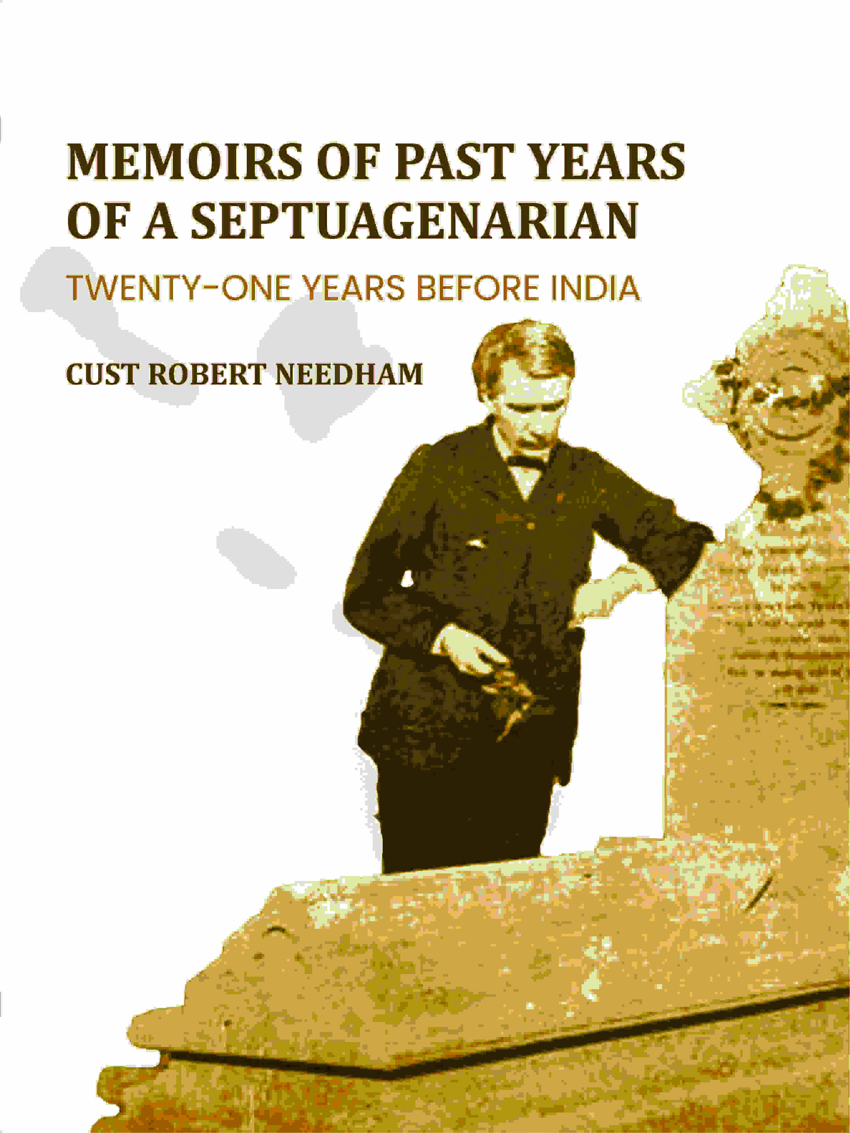Memoirs Of Past Years Of A Septuagenarian: Twenty-One Years Before India - Gyan Books | Grocsy