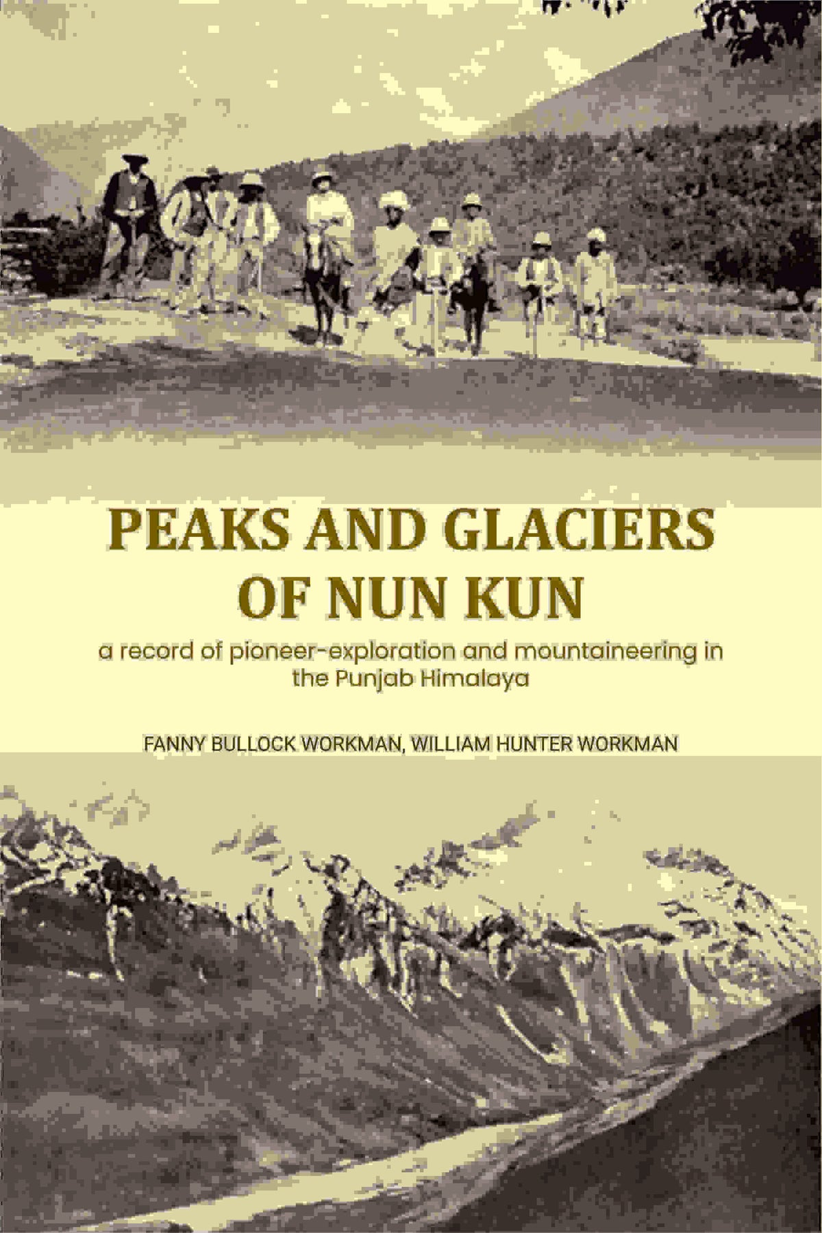 Peaks and glaciers of Nun Kun: a record of pioneer-exploration and mountaineering in the Punjab Himalaya - Gyan Books | Grocsy