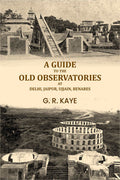 A guide to the old observatories at Delhi, Jaipur, Ujjain, Benares - Gyan Books | Grocsy