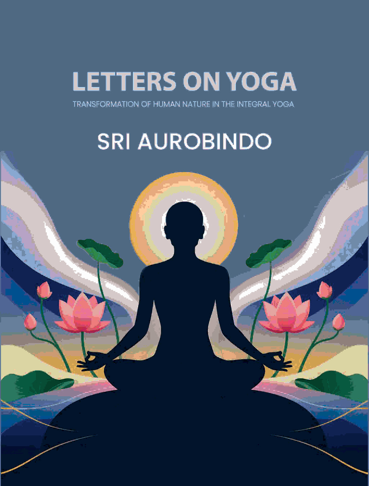 Letters on Yoga: Transformation of Human Nature in the Integral Yoga - Gyan Books | Grocsy