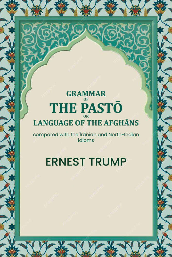 Grammar of the Pḁṣ̌tō or language of the Afghāns: compared with the Īrānian and North-Indian idioms - Gyan Books | Grocsy