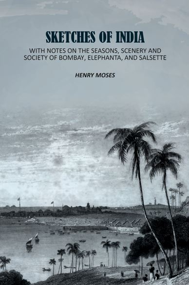 Sketches of India: With Notes on the Seasons, Scenery and Society of Bombay, Elephanta, and Salsette - Gyan Books | Grocsy