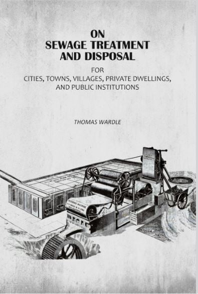 On Sewage Treatment And Disposal: For Cities, Towns, Villages, Private Dwellings, And Public Institutions - Gyan Books | Grocsy