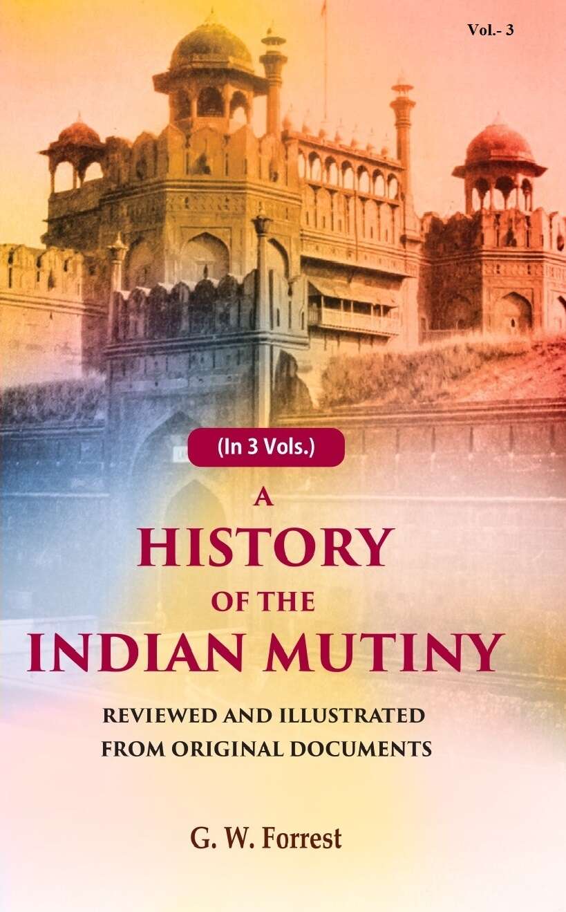 A History of the Indian Mutiny: Reviewed and Illustrated from Original Documents (3rd) - Gyan Books | Grocsy