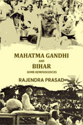 Mahatma Gandhi And Bihar: Some Reminiscences - Gyan Books | Grocsy