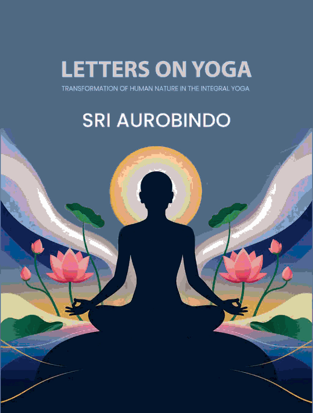 Letters on Yoga: Transformation of Human Nature in the Integral Yoga - Gyan Books | Grocsy
