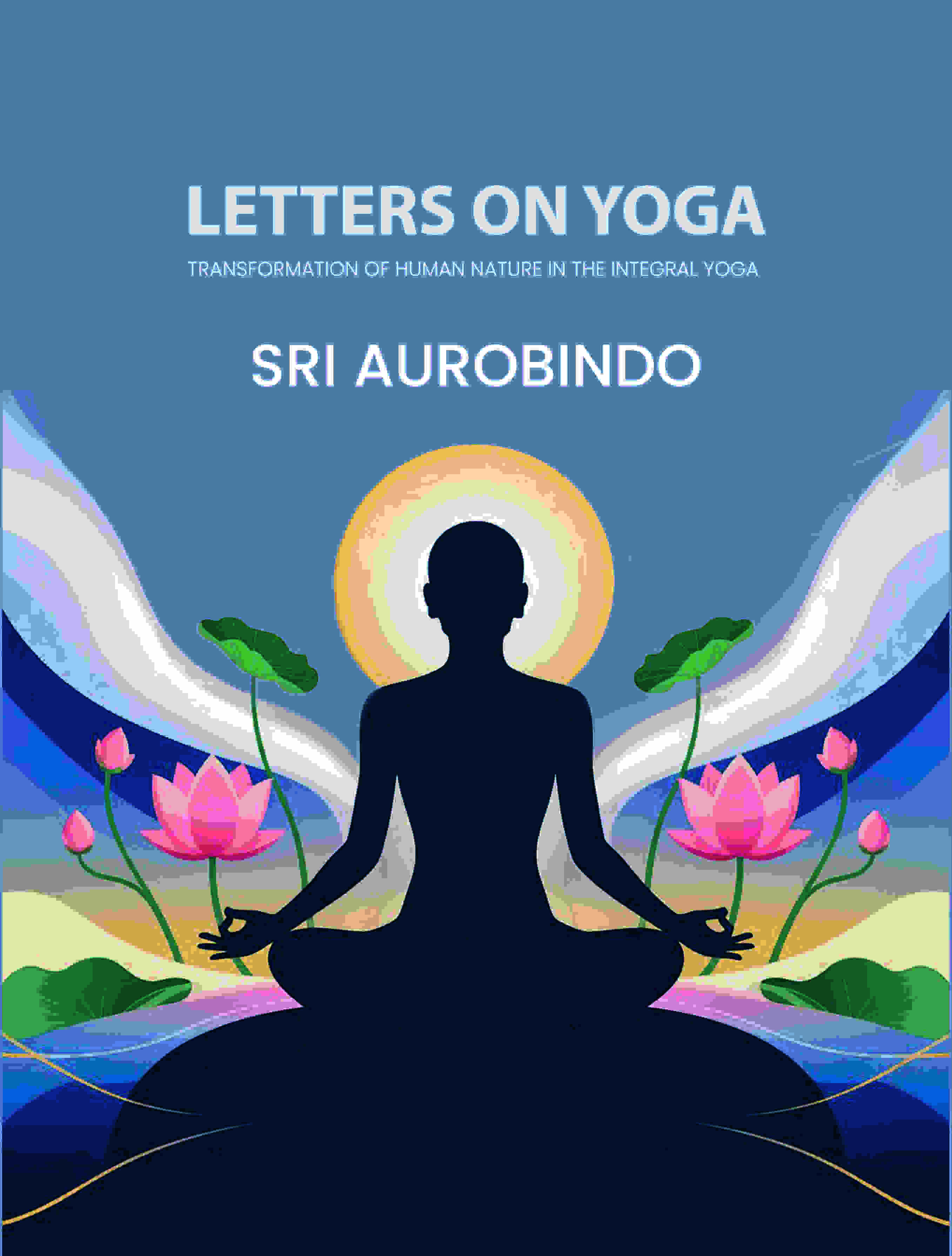 Letters on Yoga: Transformation of Human Nature in the Integral Yoga - Gyan Books | Grocsy