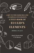 A Key to the Exercises and Examples Contained in a Text-Book of Euclid's Elements: Books I.-VI. & XI - Gyan Books | Grocsy