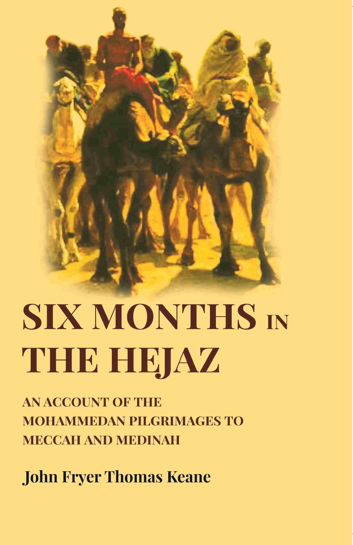 Six Months in the Hejaz: An Account of the Mohammedan Pilgrimages to Meccah and Medinah - Gyan Books | Grocsy