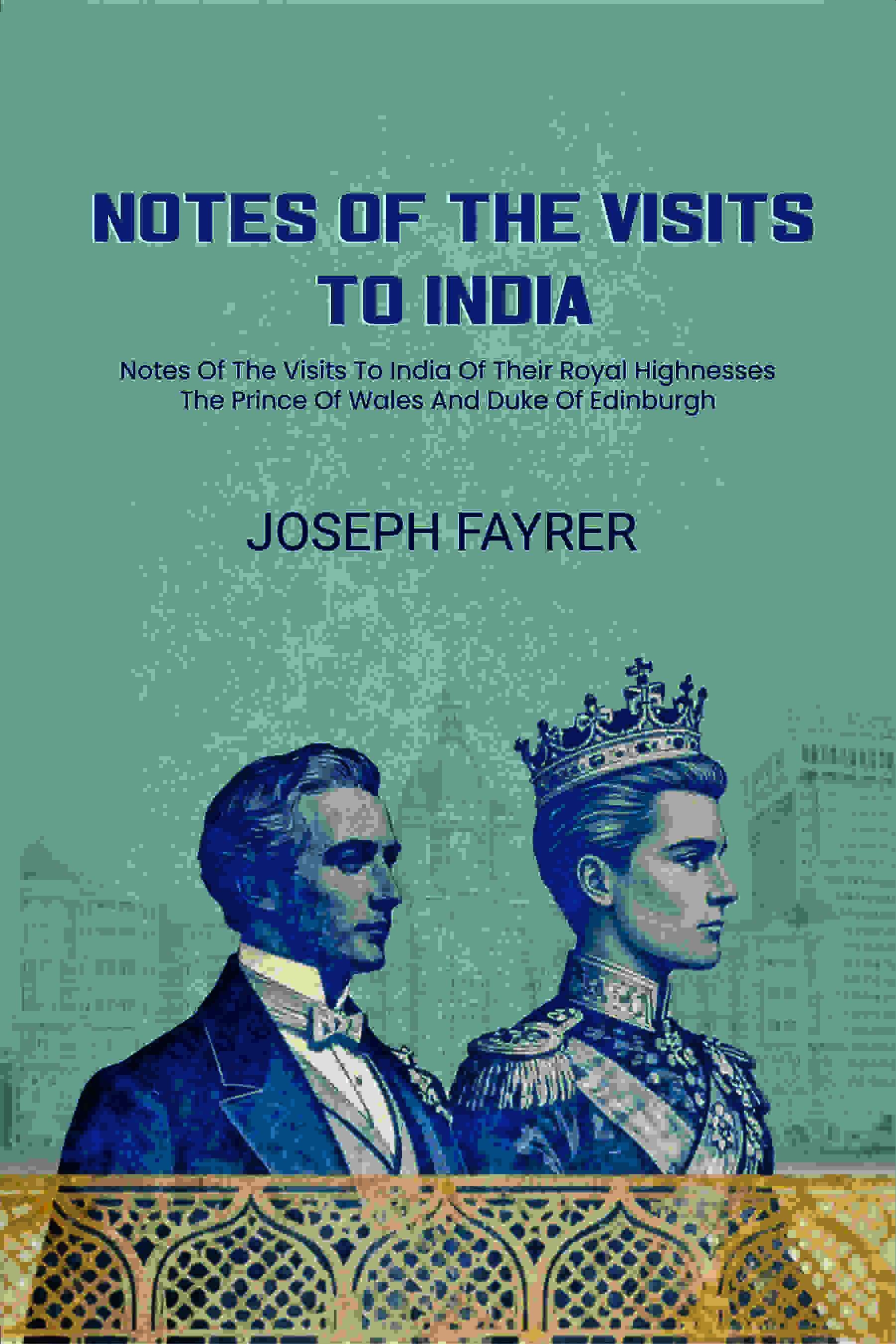 Notes Of The Visits To India: Notes Of The Visits To India Of Their Royal Highnesses The Prince Of Wales And Duke Of Edinburgh - Gyan Books | Grocsy