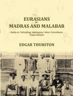 Eurasians of Madras and Malabar Note on Tattooing; Malagasy-Nias-Dravidians; Toda Petition - Gyan Books | Grocsy
