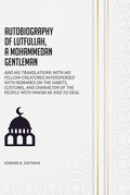 Autobiography of Lutfullah, A Mohammedan Gentleman: And his Translations With his Fellow-Creatures Interspersed With Remarks on the Habits, Customs, and Character of the People With Whom He Had to Deal - Gyan Books | Grocsy