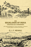 The Highlands of India Strategicaly Considered: With Special Reference to Their Colonization, as Reserve Circles, Military, Industrial, and Sanitary, ... - Gyan Books | Grocsy