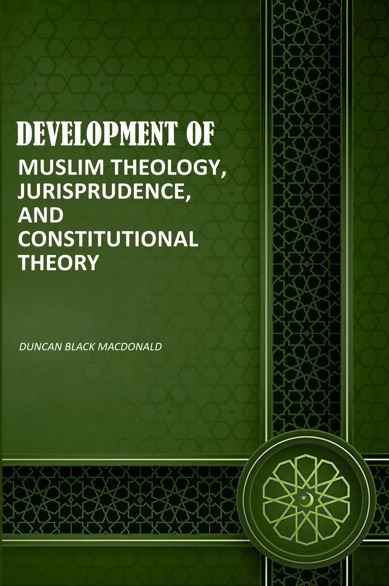 Development of Muslim Theology, Jurisprudence, and Constitutional Theory - Gyan Books | Grocsy