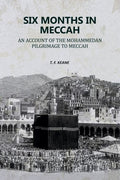 Six Months in Meccah: An Account of the Mohammedan Pilgrimage to Meccah - Gyan Books | Grocsy