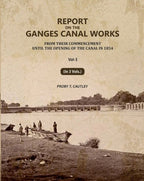Report on the Ganges Canal Works: From Their Commencement Until the Opening of the Canal in 1854 (3rd) - Gyan Books | Grocsy