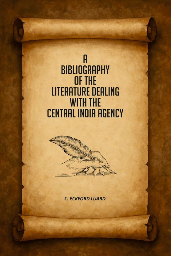A Bibliography of the Literature Dealing With the Central India Agency - Gyan Books | Grocsy