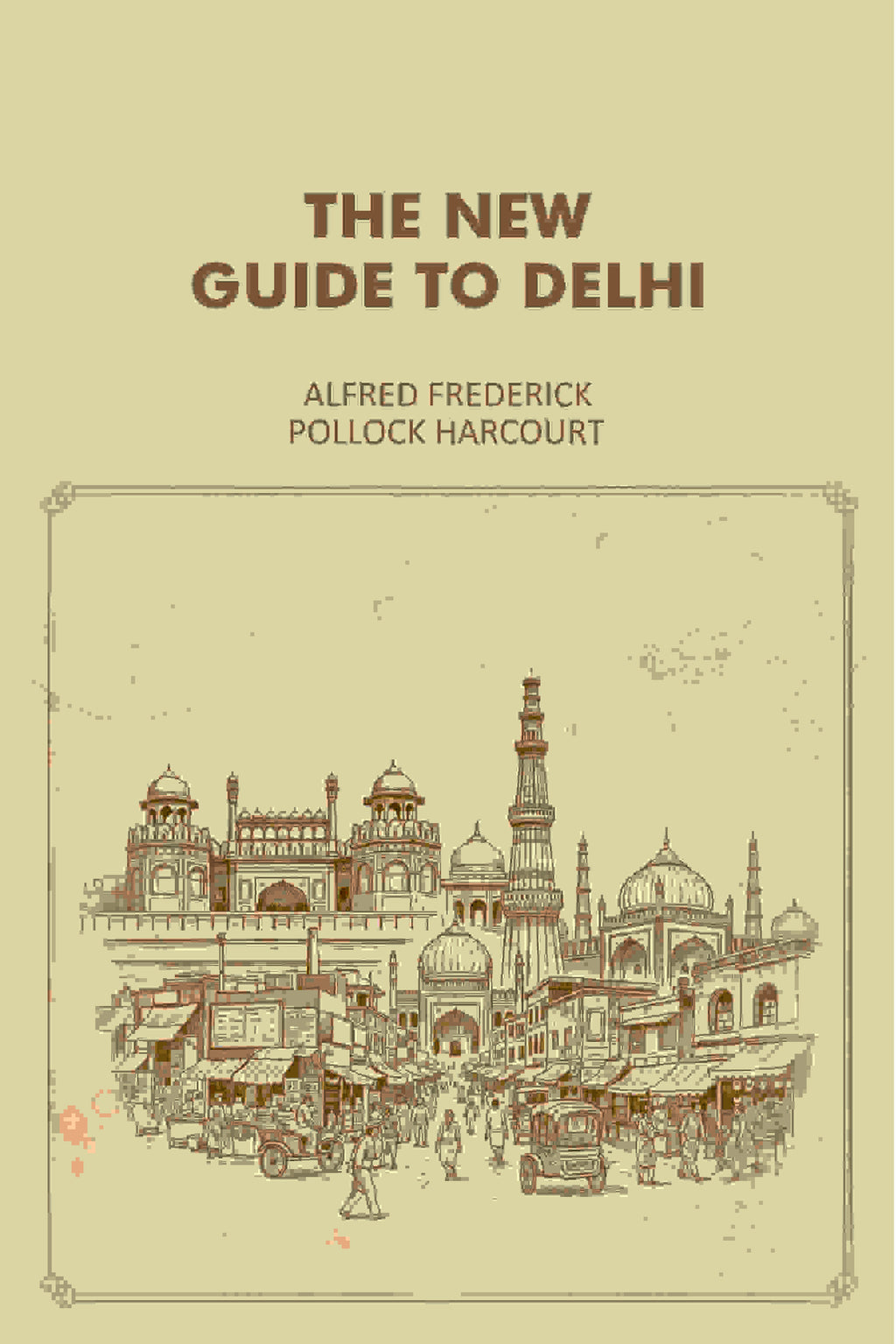 The New Guide To Delhi - Gyan Books | Grocsy