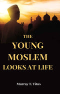 The Young Moslem Looks At Life - Gyan Books | Grocsy