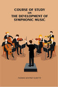 Course of Study on the Development of Symphonic Music - Gyan Books | Grocsy