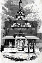 Six Months in British Burmah: Or India Beyond the Ganges in 1857 - Gyan Books | Grocsy