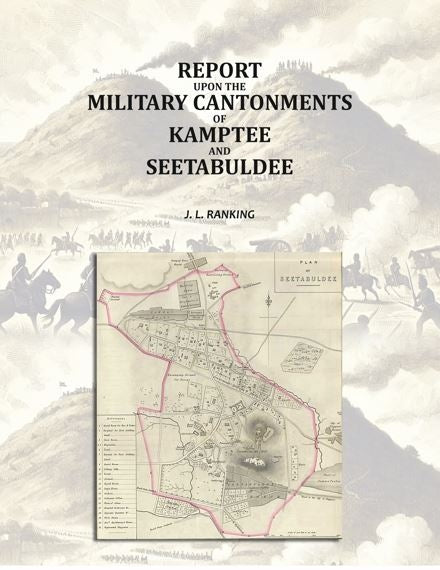 Report Upon the Military Cantonments of Kamptee and Seetabuldee - Gyan Books | Grocsy