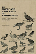The Edible And Game Birds Of British India: With Its Dependencies And Ceylon - Gyan Books | Grocsy