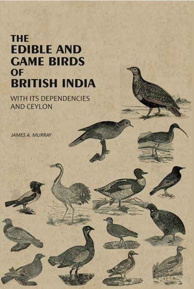 The Edible And Game Birds Of British India: With Its Dependencies And Ceylon - Gyan Books | Grocsy