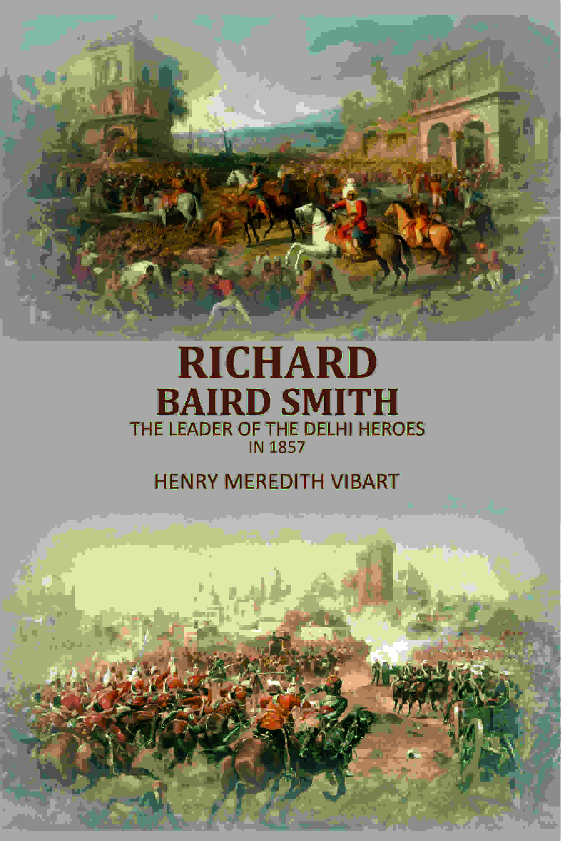 Richard Baird Smith: The Leader Of The Delhi Heroes In 1857 - Gyan Books | Grocsy