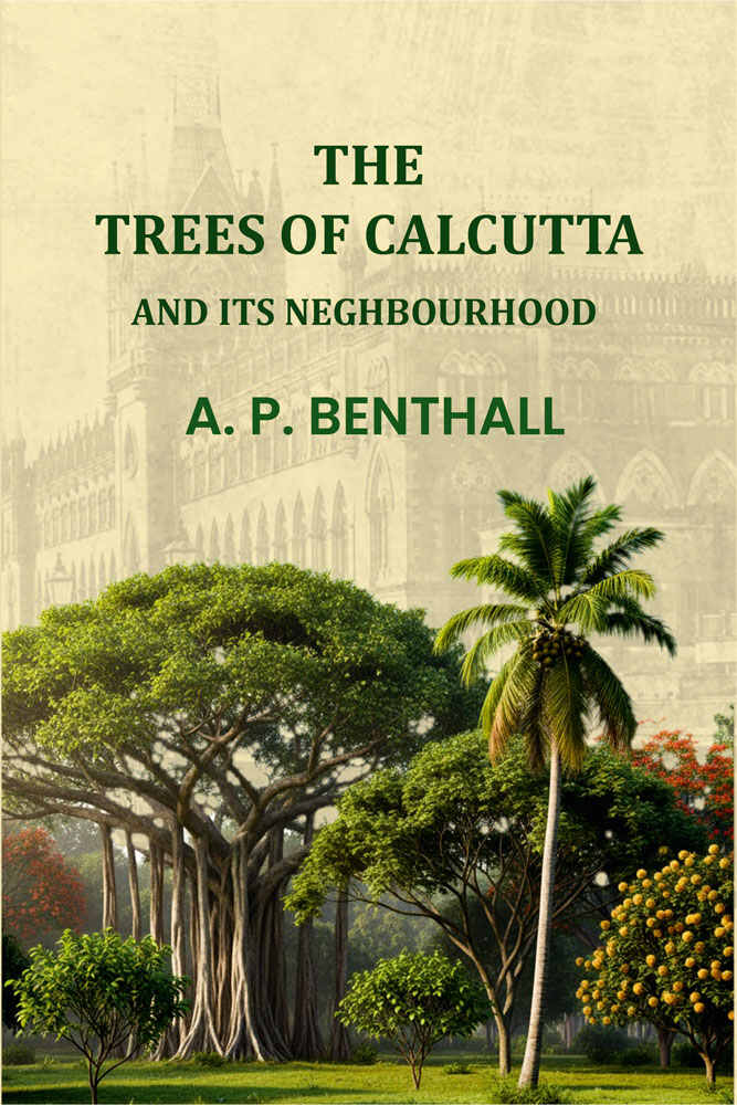 The Trees Of Calcutta: And Its Neighbourhood - Gyan Books | Grocsy