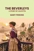 The Beverleys: A Story of Calcutta - Gyan Books | Grocsy