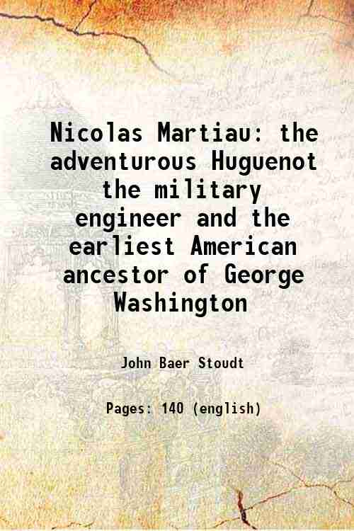 Nicolas Martiau: The adventurous Huguenot the military engineer and the earliest American ancestor of George Washington - Gyan Books | Grocsy
