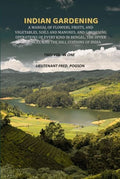 Indian gardening: A manual of flowers, fruits, and vegetables, soils and manures, and gardening operations of every kind in Bengal, the upper provinces, and the hill stations of India - Gyan Books | Grocsy
