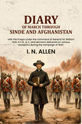 Diary Of March Through Sinde and Afghanistan: with the troops under the command of General Sir William Nott, K.C.B., & c., and sermons delivered on various occasions during the campaign of 1842. - Gyan Books | Grocsy